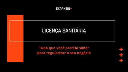 Imagem com o título do texto: "licença sanitária: tudo que você precisa saber para regularizar o seu negócio".